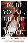 To Be Young, Gifted and Black - Kadiatu Kanneh-Mason - 9781836430735