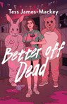 Better off Dead - Tess James-Mackey - 9781836430919