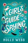 A Girl's Guide to Spying - Holly Webb - 9781836431213