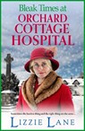 Bleak Times at Orchard Cottage Hospital - Lizzie Lane - 9781836564072