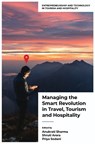 Managing the Smart Revolution in Travel, Tourism and Hospitality - Anukrati (University of Kota Sharma ; Shruti (Modi Institute of Management and Technology Arora ; Priya (Modi Institute of Management and Technology Sodani - 9781836623311