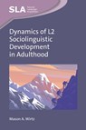 Dynamics of L2 Sociolinguistic Development in Adulthood - Mason A. Wirtz - 9781836680055
