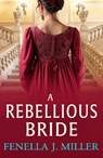 A Rebellious Bride - Fenella J Miller - 9781836783350