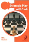 Strategic Play with 1 e4 - GM Milos Pavlovic - 9781836840008