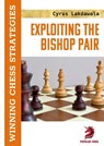 Exploiting the Bishop Pair - Cyrus Lakdawala - 9781836840398