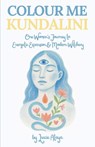 Colour Me Kundalini - Lucie Ataya - 9781836883470