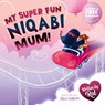 My Super Fun Niqabi Mum! - Red - 9781836892519