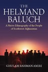 The Helmand Baluch - Ghulam Rahman Amiri - 9781836950592