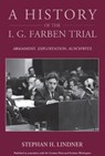 A History of the I.G. Farben Trial - Stephan H. Lindner - 9781836952664