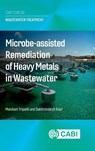 Microbe-assisted Remediation of Heavy Metals in Wastewater - Dr Manikant (Assistant Professor Tripathi ; Dr Sukhminderjit (Professor) Kaur - 9781836993940