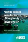 Microbe-assisted Remediation of Heavy Metals in Wastewater - Dr Manikant (Assistant Professor Tripathi ; Dr Sukhminderjit (Professor) Kaur - 9781836993957