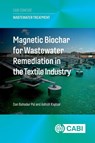 Magnetic Biochar for Wastewater Remediation in the Textile Industry - Dr Dan Bahadur (Assistant Professor Pal ; Dr Ashish (Doctor Kapoor - 9781836993995