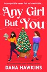 Any Girl But You: An Unputdownable Queer Holiday Romance - Dana Hawkins - 9781837000623