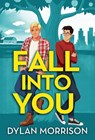 Fall Into You - Dylan Morrison - 9781837001484