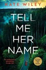 Tell Me Her Name - Kate Wiley - 9781837001613