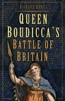 Queen Boudicca's Battle of Britain - Richard Hunt - 9781837050666
