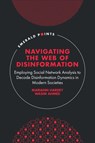 Navigating the Web of Disinformation - Mariann (Durham University Business School Hardey ; Wasim (Hull University Business School Ahmed - 9781837083411