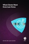 What Clients Want from Law Firms - Ian White ; Adrienne Gubbay ; Terezka Zabka ; Claire Rason - 9781837230617