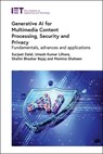 Generative AI for Multimedia Content Processing, Security and Privacy - Surjeet (Researcher and Professor Dalal ; Umesh (Researcher and Professor Kumar Lilhore ; Shalini (Researcher and Professor Bhaskar Bajaj ; Momina (Senior Lecturer in Computing Shaheen - 9781837242085