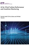 AI for Wind Turbine Performance and Condition Monitoring - Davide (Assistant Professor Astolfi ; Silvia (Doctoral Researcher Iuliano ; Alfredo (Full Professor Vaccaro - 9781837246946