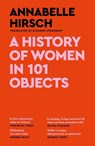 A History of Women in 101 Objects - Annabelle Hirsch - 9781837260416