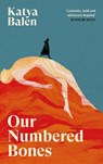 Our Numbered Bones - Katya Balen - 9781837265107