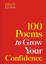 100 Poems to Grow Your Confidence - Liz Ison - 9781837330034