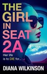 The Girl in Seat 2A - Diana Wilkinson - 9781837510191