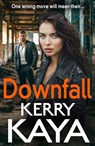 Downfall - Kerry Kaya - 9781837512782