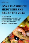 Onze favoriete Mediterrane recepten  2023 - Ruud Vos - 9781837528080