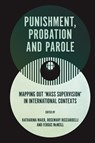 Punishment, Probation and Parole - Katharina (The University of Winnipeg Maier ; Rosemary (Memorial University of Newfoundland Ricciardelli ; Fergus (University of Glasgow McNeill - 9781837531950
