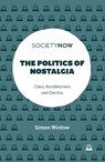 The Politics of Nostalgia - Simon (Northumbria University Winlow - 9781837535514