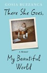 There She Goes, My Beautiful World - Gosia Buzzanca - 9781837600151