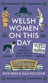 Welsh Women on This Day - Huw Rees ; Sian Kilcoyne - 9781837600274