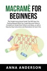 Macrame For Beginners - Anna Anderson - 9781837610198