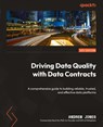 Driving Data Quality with Data Contracts - Andrew Jones - 9781837635009