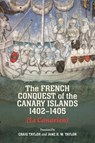 The French Conquest of the Canary Islands, 1402-1405 (Le Canarien) -  - 9781837650958
