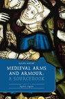 Medieval Arms and Armour: A Sourcebook. Volume II: 1400–1450 - Ralph (Contributor) Moffat - 9781837651481