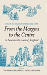 From the Margins to the Centre in Seventeenth-Century England - Angela McShane ; Tim Reinke-Williams - 9781837651665