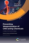 Preventing Weaponization of CNS-acting Chemicals - Michael (University of Bradford Crowley ; Malcolm (University of Bradford Dando - 9781837671342