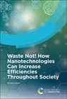 Waste Not! How Nanotechnologies Can Increase Efficiencies Throughout Society - Michael Berger - 9781837674879