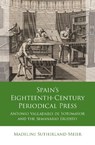 Spain's Eighteenth-Century Periodical Press - Madeline Sutherland-Meier - 9781837722075