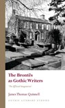 The Brontes as Gothic Writers - James Thomas Quinnell - 9781837722525