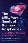 The Milky Way Smells of Rum and Raspberries - Jillian Scudder - 9781837731015