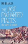 The Last Enchanted Places - Ian Bradley - 9781837732647