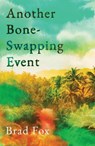 Another Bone-Swapping Event - Brad Fox - 9781837733569