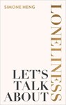 Let's Talk About Loneliness - Simone Heng - 9781837820443