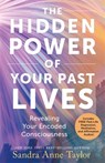 The Hidden Power of Your Past Lives - Sandra Anne Taylor - 9781837823055