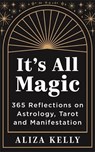 It’s All Magic - Aliza Kelly - 9781837823444