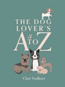 The Dog Lover's A to Z - Clare Faulkner - 9781837832071